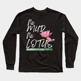 No mud No lotus Long Sleeve T-Shirt